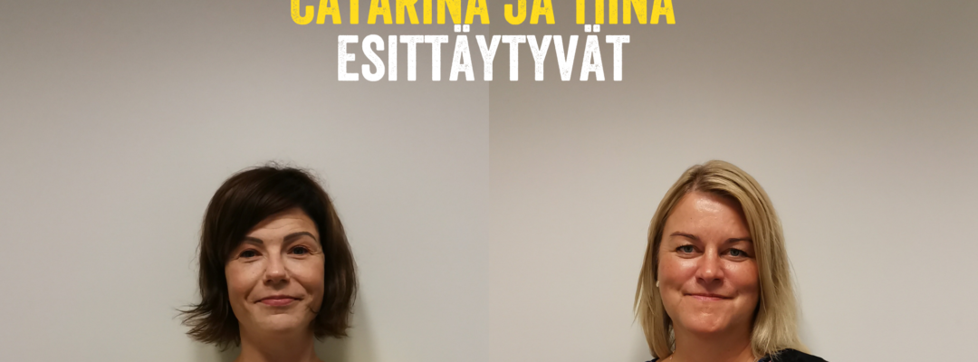 Kaksi naista seisovat vierekkäin, heidän välissä on teksti, jossa lukee "Uudet työntekijämme Catarina ja Tiina esittäytyvät".