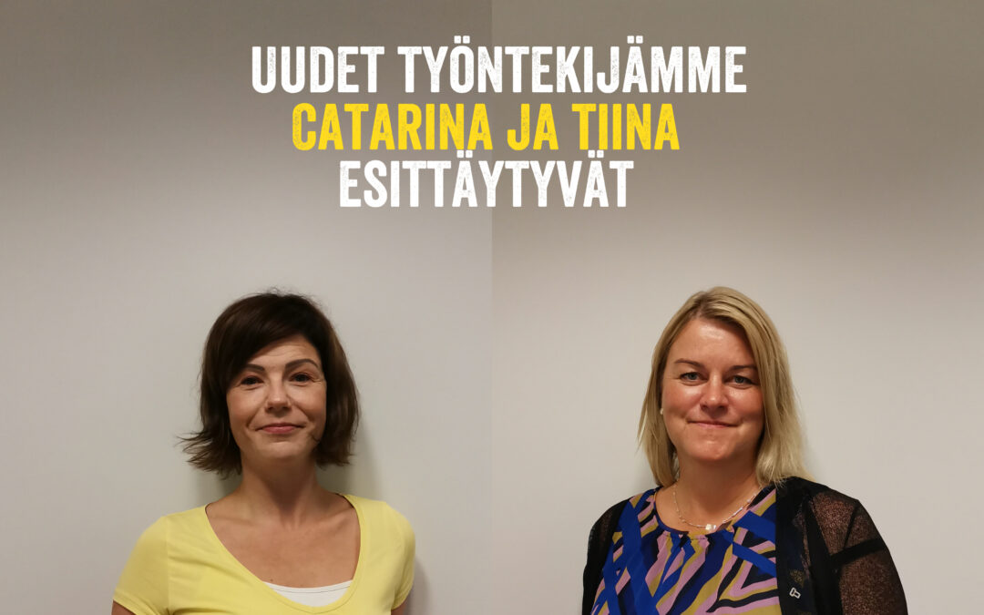 Kaksi naista seisovat vierekkäin, heidän välissä on teksti, jossa lukee "Uudet työntekijämme Catarina ja Tiina esittäytyvät".