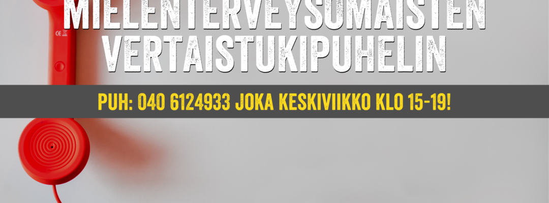 Kuvassa on teksti "mielenterveysomaisten vertaistukipuhelin, puh: 040 6124933 joka keskiviikko klo 15-19". FinFami Uusimaa ry. Helsinki. Helsingfors.