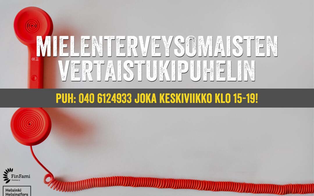 Kuvassa on teksti "mielenterveysomaisten vertaistukipuhelin, puh: 040 6124933 joka keskiviikko klo 15-19". FinFami Uusimaa ry. Helsinki. Helsingfors.